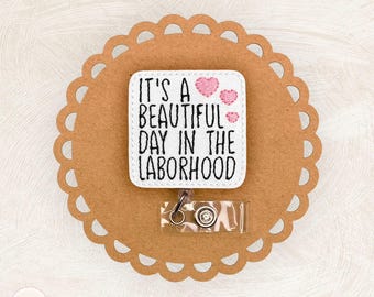 Beautiful Day In The Laborhood Badge Reel, Labor and Delivery Badge Reel, Obstetrician Badge Reel, Retractable Badge Holder, Coworker Gifts