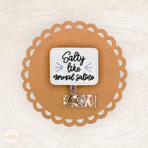 Salty Like Normal Saline Badge Reel, Nurse Badge Badge Reel, Medical Badge Reel, Retractable Badge Holder, Coworker Gifts