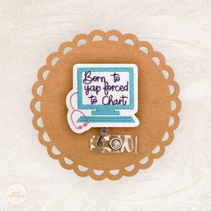 Born To Yap Forced To Chart Badge Reel, Funny Badge Reel, Medical Badge Reel, Nurse Badge Clip, Retractable Badge Reel, Coworker Gift