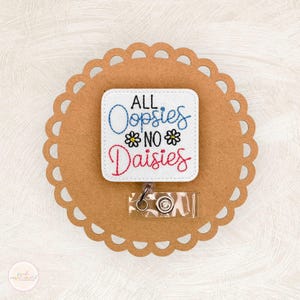 All Oopsies No Daisies Badge Reel, Funny Badge Reel, Medical Badge Reel, Badge Toppers, Badge Clip, Retractable Badge Reel, Coworker Gift