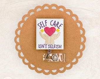 Self Care Isn’t Selfish Badge Reel, Positivity Badge Reel, Mental Health Badge Reel, Badge Buddy, Retractable Badge Holder, Nurse Gifts
