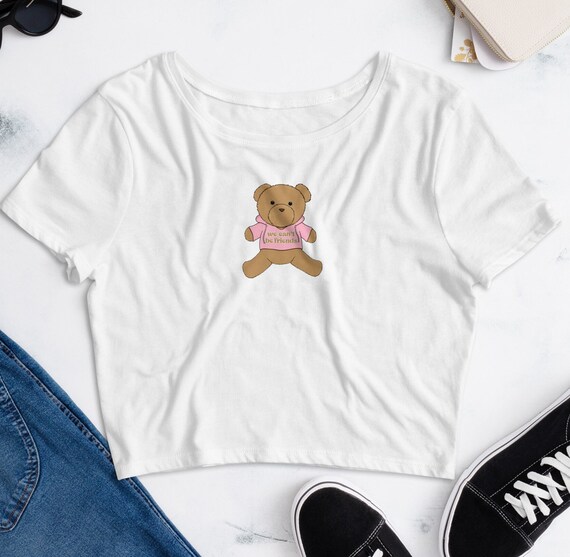 We Can't Be Friends Teddy Bear Baby Tee | Eternal Sunshine