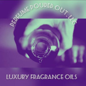 May include: A bottle of liquid is being poured, with a drop forming at the opening. The image has a purple and green color scheme, with the text "PERFUME POURED OUT, LLC" and "LUXURY FRAGRANCE OILS".