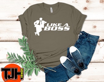 Like A Boss Unisex Tee T-Shirt - 47 Shirt Colors & 30 Print Color - Free Shipping XS S M L XL 2XL 3XL 4XL