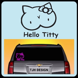 Hello Titty Vinyl Decal, Car Decal, Sticker, 21 Colors, Always FREE SHIPPING image 1