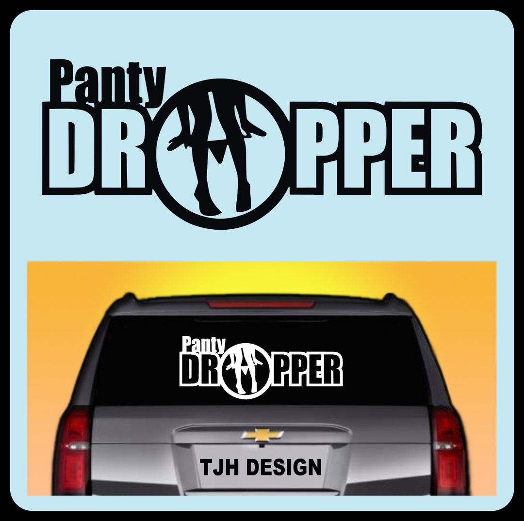 Panty Dropper Vinyl Decal, Car Decal, Sticker, 21 Colors, Always FREE