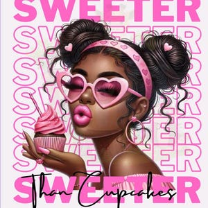 May include: A digital illustration of a woman with dark skin, wearing pink heart-shaped sunglasses, a pink headband with hearts, and a pink top. She is holding a pink cupcake with a white frosting swirl. The background is a pink and white pattern with the words "Sweeter than Cupcakes" in black.