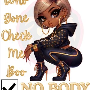 Puede incluir: Ilustración de una mujer de dibujos animados con un atuendo negro y dorado, en cuclillas. La imagen incluye el texto "Who Gone Check Me Boo" en escritura dorada, junto con las palabras "NO BODY" en letras doradas. Una marca de verificación está en un cuadro negro.