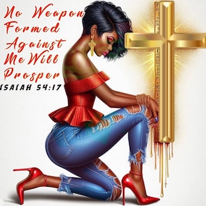 Puede incluir: Una mujer con un top rojo y pantalones vaqueros azules se arrodilla ante una cruz dorada. El texto "No Weapon Formed Against Me Will Prosper ISAIAH 54:17" está escrito en letras negras en la parte superior de la imagen.
