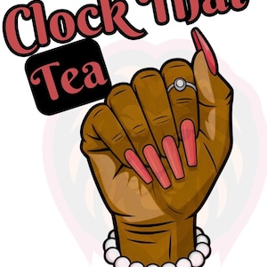 Op de afbeelding: Illustratie van een gebalde vuist met lange, koraalkleurige nagels. De hand is versierd met een zilveren ring en een witte parelarmband. De woorden "Clock That Tea" zijn in een gestileerd lettertype boven de hand geschreven.