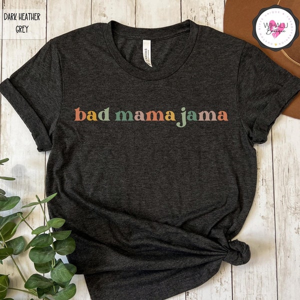 Bad Mama Jama Shirt Cool Mom Tshirt Hot Badass Mom T Shirt Cool Mama T-Shirt Sarcastic Funny T Shirt Sassy Witty Attitude Tee Shirt for Her