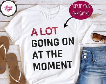 A Lot Going On At The Moment Trendy Womens Funny Saying Shirt Custom TSwift Oversized Tee Shirt Womens Music Concert Top Eras Tour Outfit