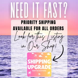 May include: Image with a sunset over the ocean background. Text reads "NEED IT FAST? PRIORITY SHIPPING AVAILABLE FOR ALL ORDERS. Look for this Listing in Our Shop!" A graphic with "SHIPPING UPGRADE" is also included.