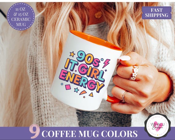90s It Girl Energy Mug Funny 90s Mug Personalized Gift for Her Retro  Nostalgia Mug Colorful Vintage Mug Millennial Humor Adulting Mugs - Etsy