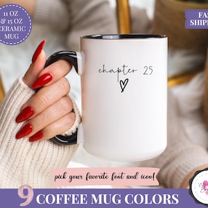 May include: White ceramic mug with a black handle and rim, featuring the text "chapter 25" and a heart symbol. The mug is available in 11 oz and 15 oz sizes. The image also includes text that says "pick your favorite font and icon!" and "9 COFFEE MUG COLORS."
