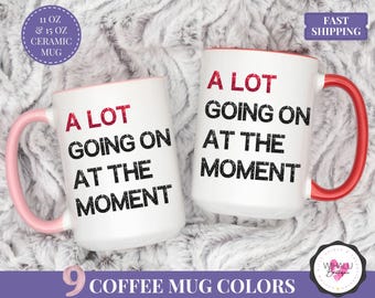 A Lot Going On At The Moment Mug Taylor Inspired Mug Eras Tour Mug Coffee Mug Swifty Gift For Her Funny Pop Culture Mug TSwiftie Fan Gift