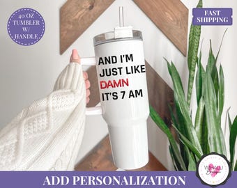 Damn It's 7am Personalized 40 Oz Cup With Handle TS Tumbler Custom Name Travel Cup Gift for Women Mom Wife Christmas Birthday Gift for Her