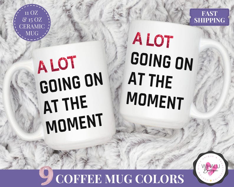 A Lot Going On At The Moment Mug Personalized Gift for Christmas TSwift Travel Coffee Mug Swifty Lyric Mug Taylor Coffee Cup Swifty Mug Alot White/White
