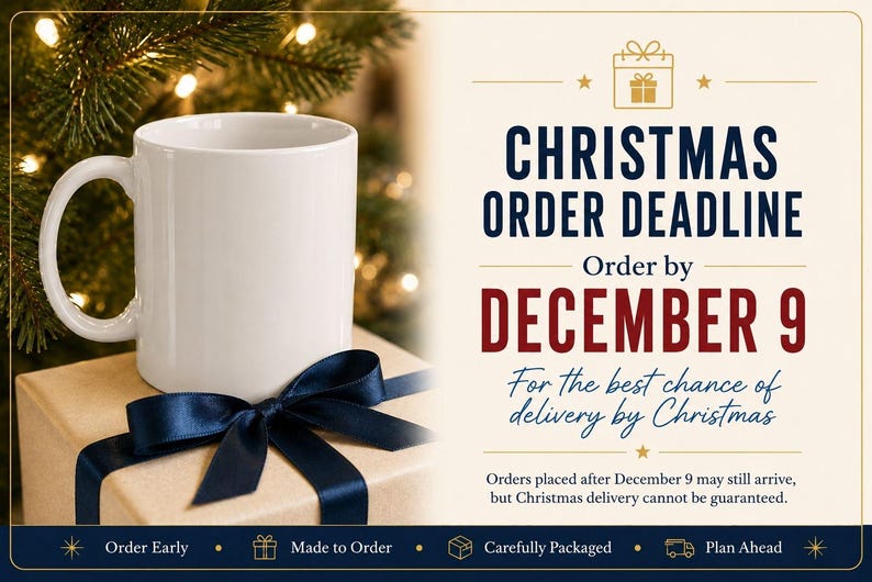 May include: A white ceramic mug sits on a tan gift box tied with a dark blue ribbon. Text reads: CHRISTMAS ORDER DEADLINE Order by DECEMBER 9 For the best chance of delivery by Christmas. Orders placed after December 9 may still arrive.
