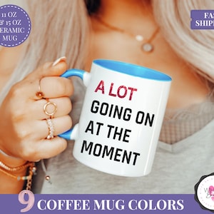 A Lot Going On At The Moment Mug Personalized Gift for Christmas TSwift Travel Coffee Mug Swifty Lyric Mug Taylor Coffee Cup Swifty Mug Alot Light Blue Accent