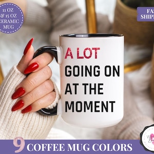 A Lot Going On At The Moment Mug Personalized Gift for Christmas TSwift Travel Coffee Mug Swifty Lyric Mug Taylor Coffee Cup Swifty Mug Alot Black Accent