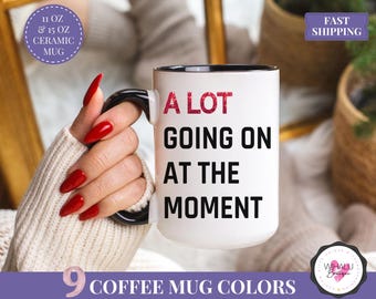 A Lot Going On At The Moment Mug Personalized Gift for Christmas TSwift Travel Coffee Mug Swifty Lyric Mug Taylor Coffee Cup Swifty Mug Alot