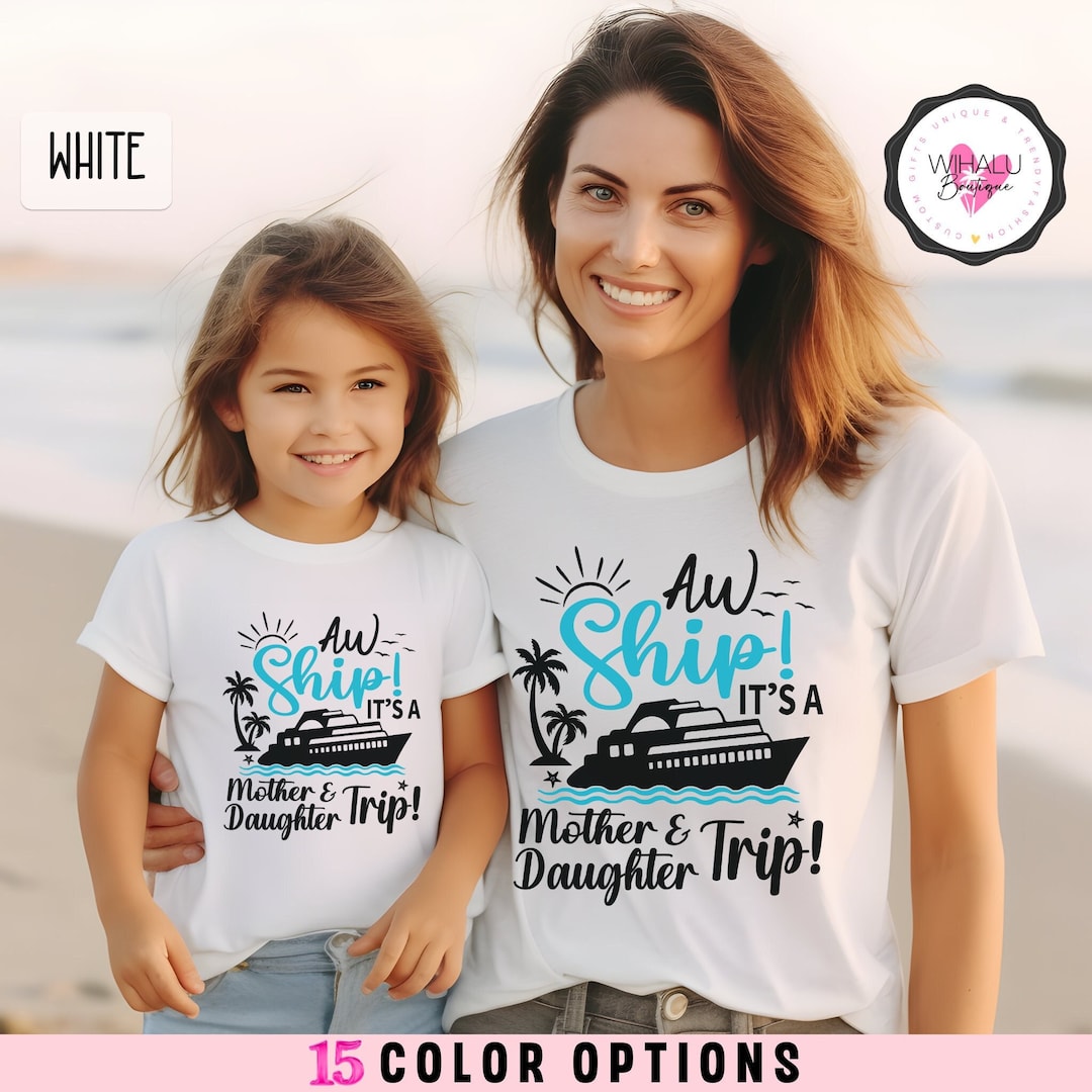 Mother Daughter Cruise Shirt Family Aw Ship It's a Mother Daughter Trip ...