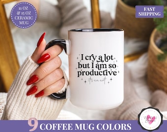 I Cry A Lot But I Am So Productive Mug TS Lyric Mug I Cry Alot Mug Burnout Mug Mental Health Gift for TSwiftie Mug Productivity Coffee Cup