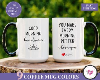 Good Morning Handsome Mug Good Morning Mug Boyfriend Valentines Day Gift For Him Funny Husband Gift Personalized Fiancé Gift Vday Coffee Cup