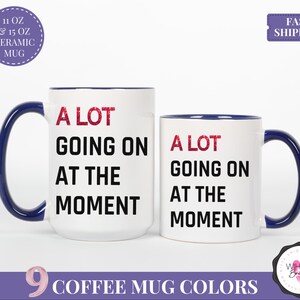 A Lot Going On At The Moment Mug Personalized Gift for Christmas TSwift Travel Coffee Mug Swifty Lyric Mug Taylor Coffee Cup Swifty Mug Alot Navy Accent