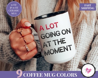A Lot Going On At The Moment Mug Faux Glitter TSwift Mug for Birthday Gift for Her Personalized Gift For Christmas Gift Taylor Mug Coffe Cup