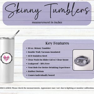 May include: A white 20 oz. skinny tumbler with a clear push-on slider lid and straw. The tumbler is 8.38 inches tall and features a double-wall, vacuum-insulated design. The text "Skinny Tumblers" is at the top.