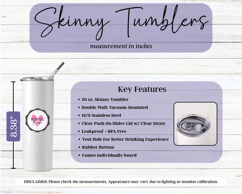 May include: A white 20 oz. skinny tumbler with a clear push-on slider lid and straw. The tumbler is 8.38 inches tall and features a double-wall, vacuum-insulated design. The text "Skinny Tumblers" is at the top.