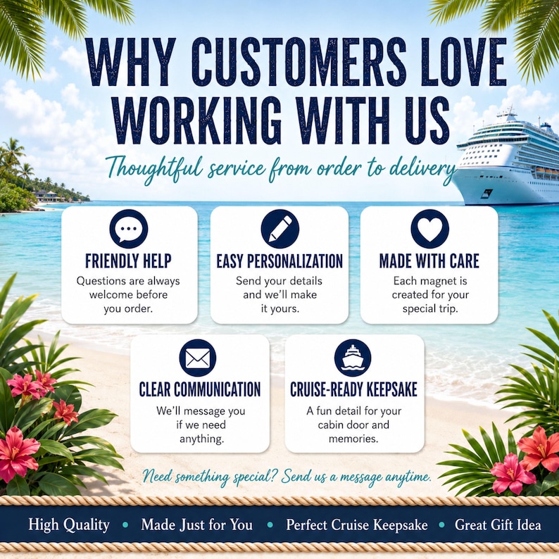 May include: An informational graphic titled WHY CUSTOMERS LOVE WORKING WITH US featuring five white boxes with icons and text: FRIENDLY HELP, EASY PERSONALIZATION, MADE WITH CARE, CLEAR COMMUNICATION, and CRUISE-READY KEEPSAKE, set against a tropical beach.