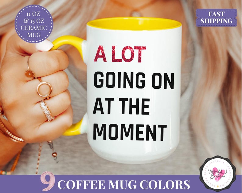 A Lot Going On At The Moment Mug Personalized Gift for Christmas TSwift Travel Coffee Mug Swifty Lyric Mug Taylor Coffee Cup Swifty Mug Alot Yellow Accent