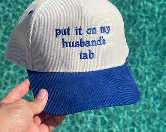 Put It On My Husband&#39;s Tab Corduroy Hat