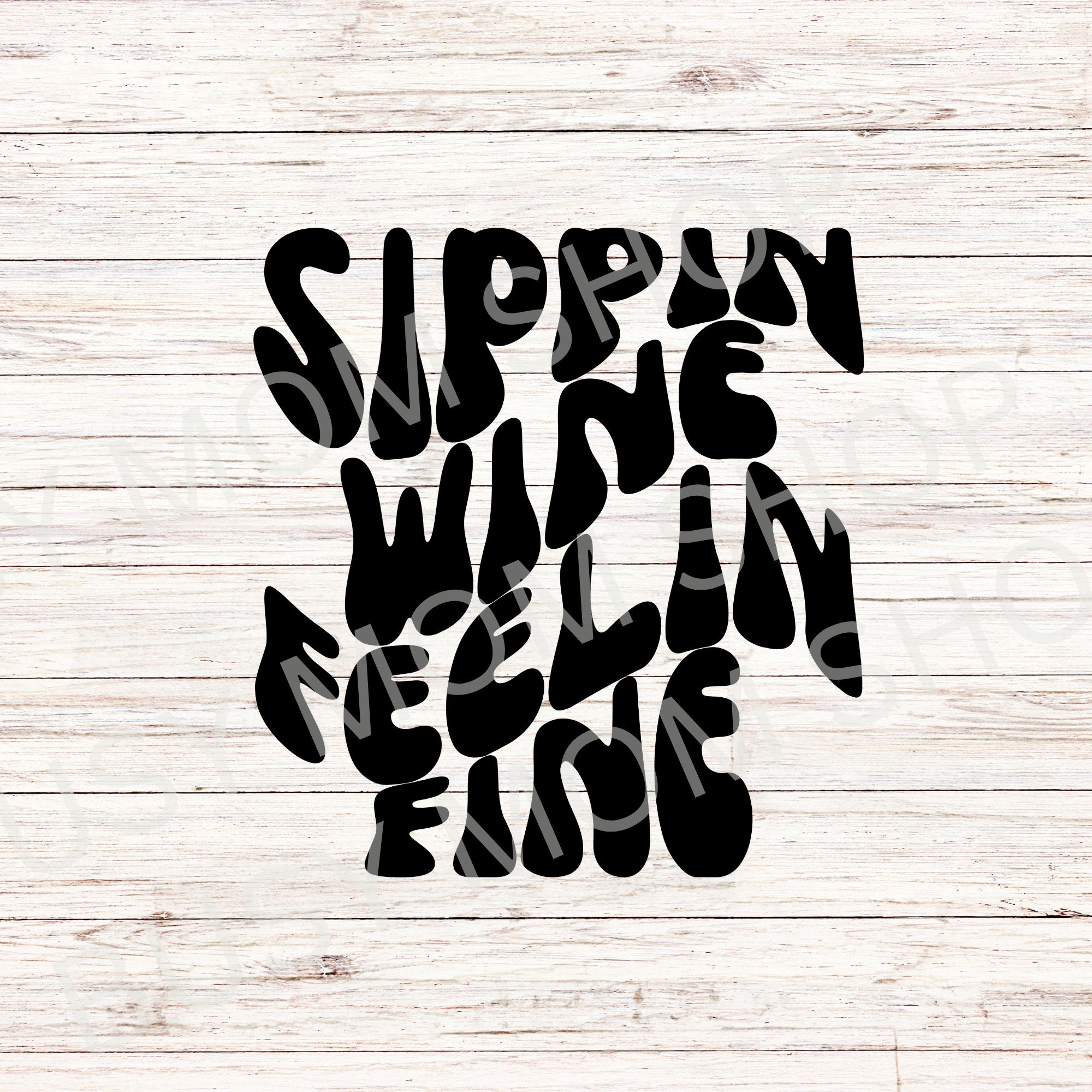 Wine Svg Sippin Wine Feelin Fine Png Winery Tour Etsy