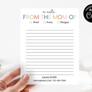 May include: A printable notepad with the text "a note from the mom of" and checkboxes for Brad, Avery, and Reagan. The notepad also includes the text "Personalize with Coril" and a logo with gears. The bottom of the notepad includes the text "Laura Smith, LSMITH@EMAIL.COM, 123-456-7890".