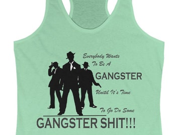 Everybody Wants To Be A Gangster... Tank Top, Gangster Tank Top, Funny Tank top, Humorous Graphic Tank, Great Gift