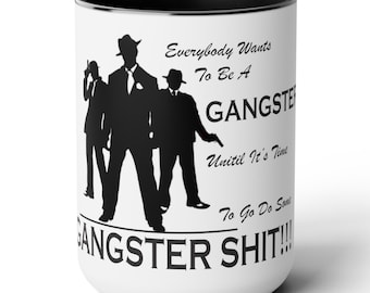 Everybody Wants To Be A Gangster... Two-Tone Coffee Mug, Gangster Coffee Cup, Funny Coffee Cup, Humorous Mug, Great Gift, 15oz