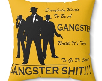 Everybody Wants To Be A Gangster..." Faux Suede Square Pillow, Gangster Pillow, 4 sizes, Great Gift, Humorous Graphic Pillow, Housewarming