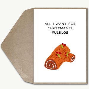 Carte de Noël drôle Tout ce que vous voulez pour Noël, c'est la bûche de Noël, carte de Noël de blague de calembour de chanson festive au chocolat, carte de voeux de vacances mignonne idiote moderne