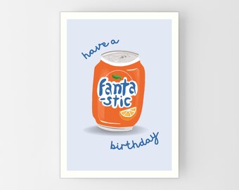 Orange Soda Birthday Card: Fanta-stic Fizzy Drink Pun, Funny Birthday Card for Soda Lover Friend, Personalise Message, Choose Size A6-A4