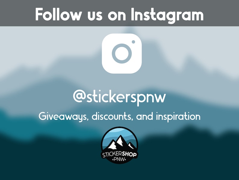 May include: A digital graphic featuring the text Follow us on Instagram, the Instagram logo, the handle @stickerspnw, the text Giveaways, discounts, and inspiration, and a circular logo with a mountain illustration and the text STICKERSHOP PNW.