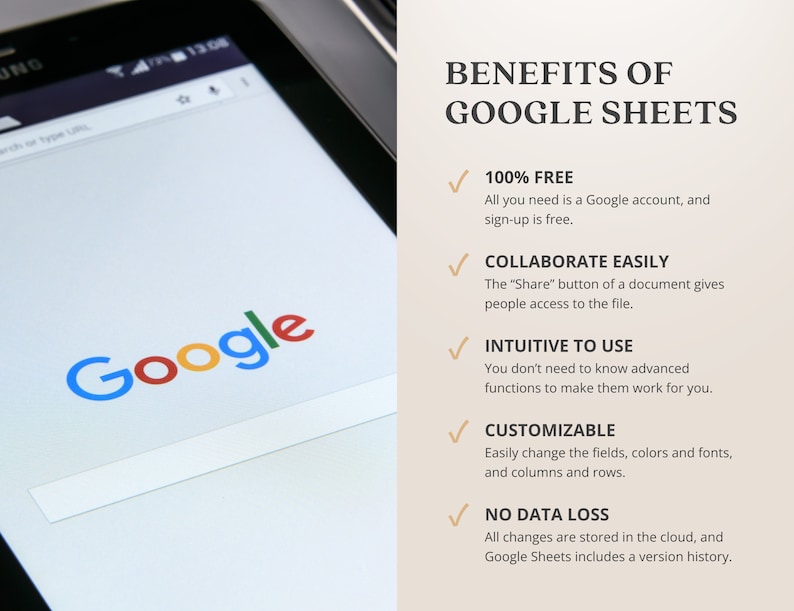 May include: A screenshot of a smartphone displaying the Google search engine logo. The text "BENEFITS OF GOOGLE SHEETS" is displayed on the right side of the image with a list of benefits including: 100% FREE, COLLABORATE EASILY, INTUITIVE TO USE, CUSTOMIZABLE, and NO DATA LOSS.