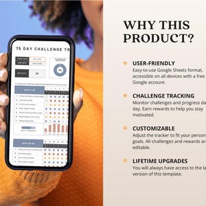 May include: A screenshot of a Google Sheet template for a 75-day challenge tracker. The template includes a progress bar, a pie chart, and a grid for tracking daily challenges. The text "WHY THIS PRODUCT?" is displayed on the right side of the image. The text below the title includes bullet points describing the features of the product: User-friendly, Challenge Tracking, Customizable, and Lifetime Upgrades.