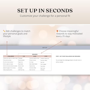 May include: A light gray table with a light blue background. The table has a chart with the words "Challenge" and "Rewards" at the top. The chart has a list of challenges and rewards for a 25-day challenge. The text "Set Up In Seconds" is at the top of the page. The text "Customize your challenge for a personal fit" is below the title. The text "Edit challenges to match your personal goals and lifestyle" is on the left side of the page. The text "Choose meaningful rewards to stay motivated every 25 days" is on the right side of the page.