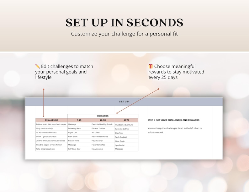 May include: A light gray table with a light blue background. The table has a chart with the words "Challenge" and "Rewards" at the top. The chart has a list of challenges and rewards for a 25-day challenge. The text "Set Up In Seconds" is at the top of the page. The text "Customize your challenge for a personal fit" is below the title. The text "Edit challenges to match your personal goals and lifestyle" is on the left side of the page. The text "Choose meaningful rewards to stay motivated every 25 days" is on the right side of the page.