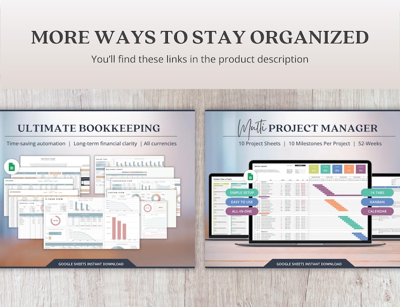 May include: Image featuring digital templates for organization. The text reads "MORE WAYS TO STAY ORGANIZED" and "ULTIMATE BOOKKEEPING" with details about time-saving automation and all currencies. Another template is for a "Multi PROJECT MANAGER" with 10 project sheets and 10 milestones.