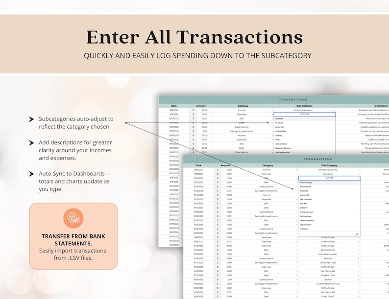 May include: A digital spreadsheet interface with the text "Enter All Transactions." The interface includes data entry fields for date, amount, category, subcategory, and description. Features include auto-adjusting subcategories, description fields, and auto-syncing to dashboards.